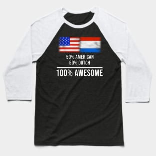 50% American 50% Dutch 100% Awesome - Gift for Dutch Heritage From Netherlands Baseball T-Shirt